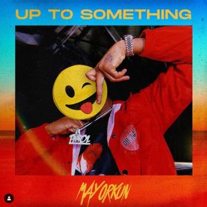 Mayorkun – Up To Something