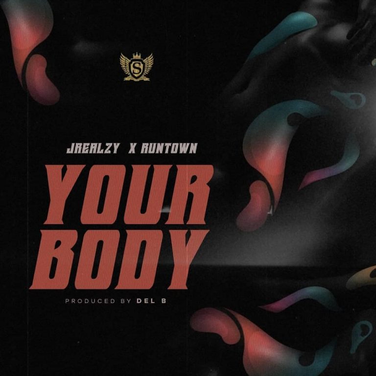 Jrealzy – Your Body Ft. Runtown