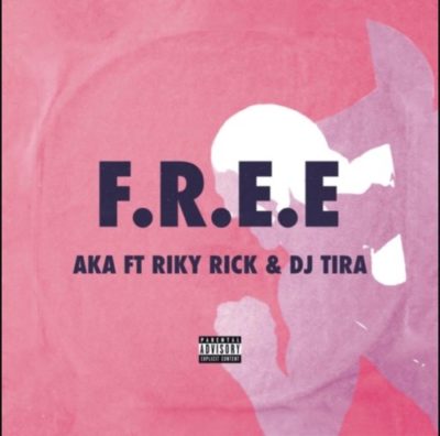 AKA ft DJ Tira & Riky Rick F.R.E.E