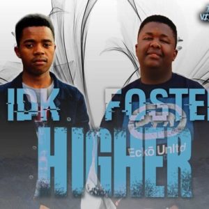 Foster & IDK Cpt – Higher