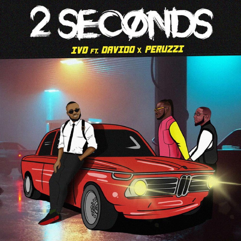 IVD ft. Davido, Peruzzi – 2 Seconds