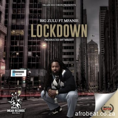 Big Zulu ft Mfanie – Lockdown