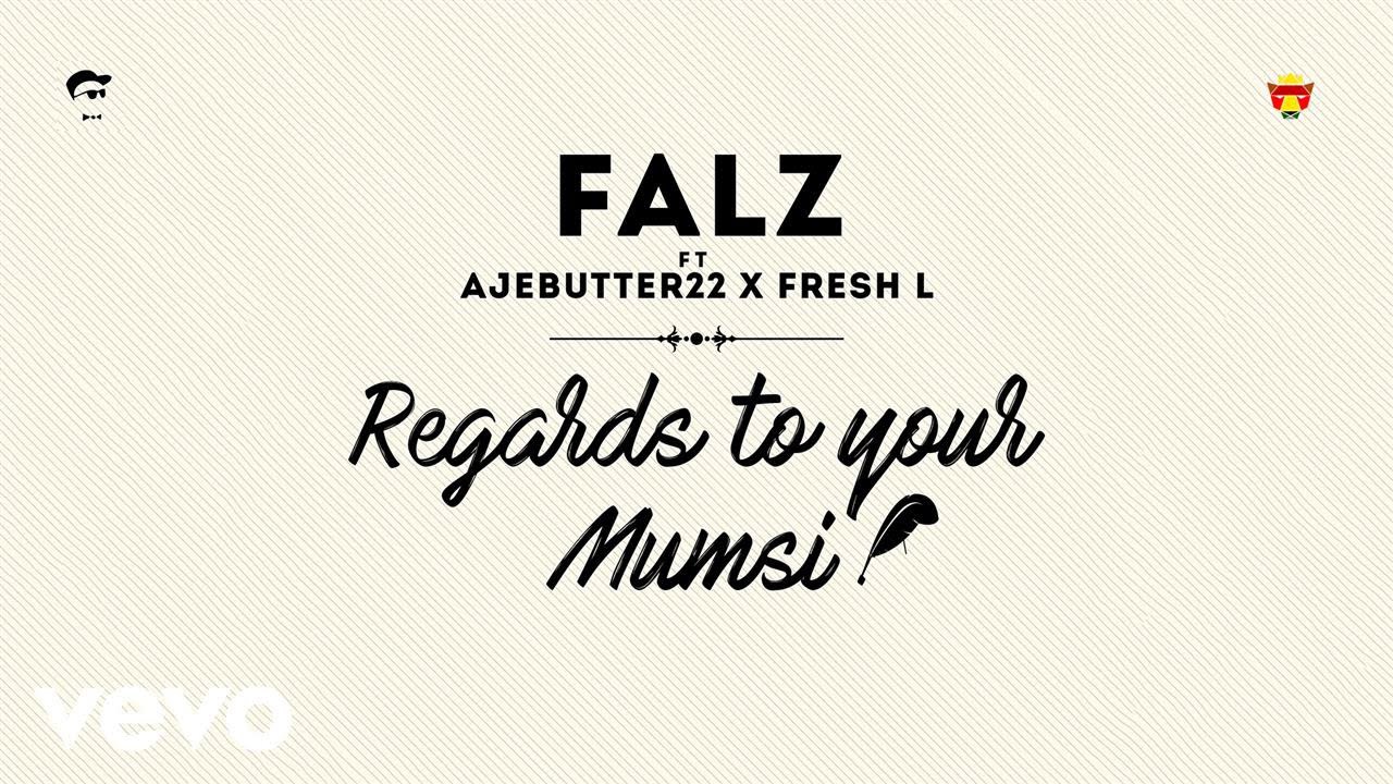 Falz – Regards To Your Mumsi ft. Ajebutter22 & Fresh L