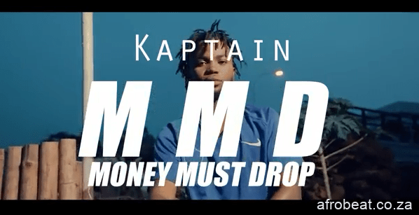 Kaptain – Money Must Drop Ft. Effizy