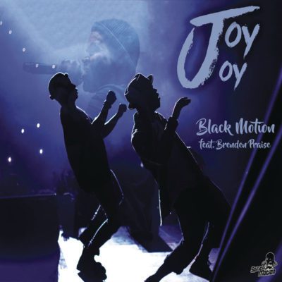 Black Motion – Joy Joy Ft. Brenden Praise