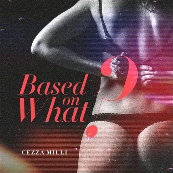 Ceeza Milli – Based On What