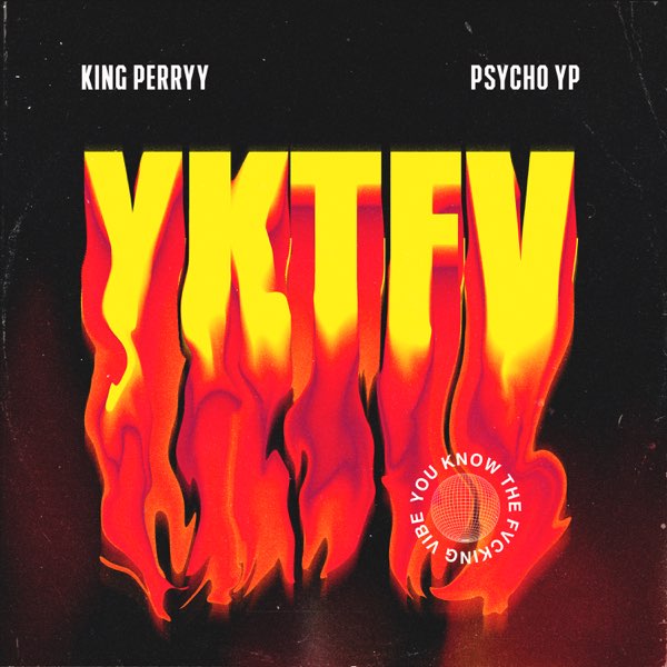 King Perryy ft. PsychoYP – YKTFV (You Know The Fucking Vibe)