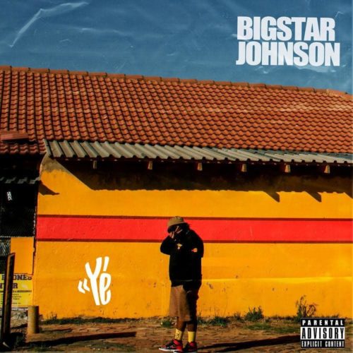 Bigstar Johnson – Ye