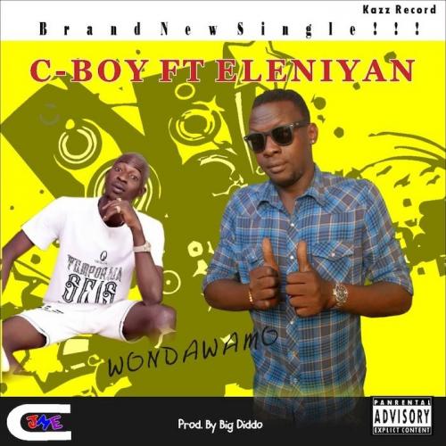 C-Boy Ft. Eleniyan – Wondawamo