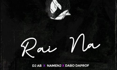 DJ Ab – Rai Na Ft. Dabo Daprof, Namenj