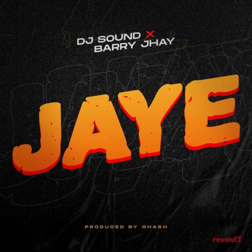DJ Sound – Jaye Ft. Barry Jhay