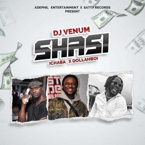 DJ Venum Ft. Ichaba & Dollahboi – Shasi
