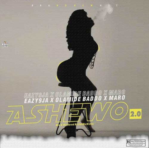 Eazy9ja – Ashewo 2.0 Ft. Olamide x Maro