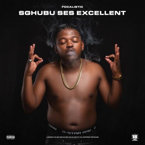 Focalistic – Sghubu Ses Excellent ft. DJ Maphorisa, MDU aka TRP, Bongza