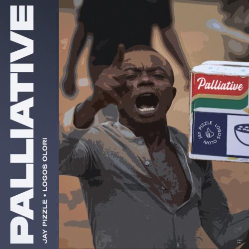 Jay Pizzle x Logos Olori – Palliative