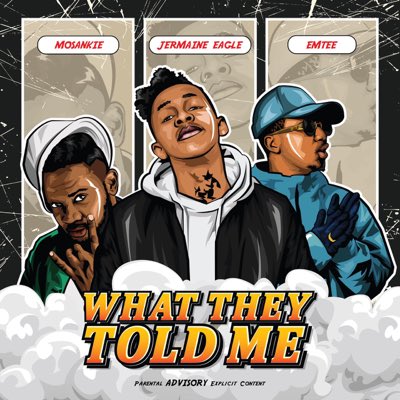 Jermaine Eagle – What They Told Me Ft. Emtee, Mosankie