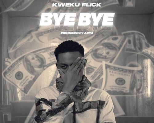 Kweku Flick – Bye Bye