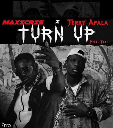 Maxicris – Turn Up Ft. Terry Apala