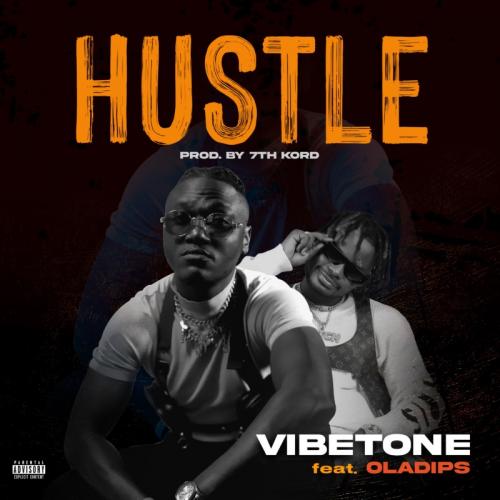 Vibetone – Hustle Ft. Oladips