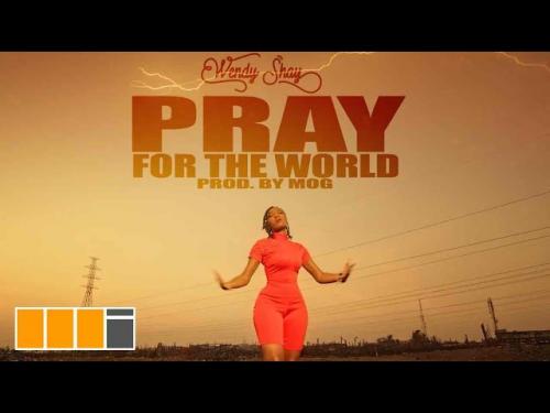 Wendy Shay – Pray For The World