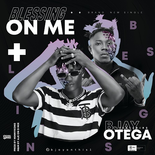 BJay – Blessing On Me Ft. Otega