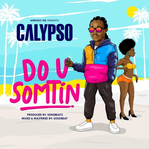 Calypso – Do U Somtin