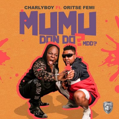 Charly Boy Ft. Oritse Femi – Mumu Don Do (MDD?)