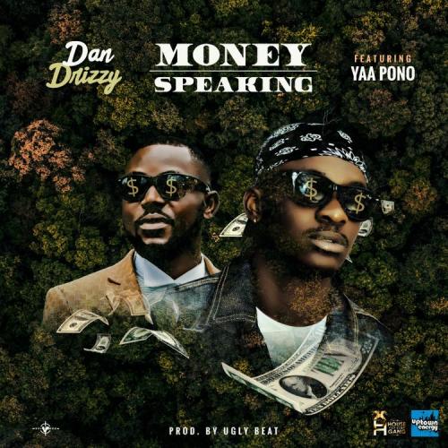 Dan Drizzy – Money Speaking Ft. Yaa Pono