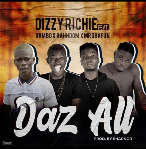 Dizzy Richie Ft. Gambo x Rahndom x Mr Gbafun – Daz All