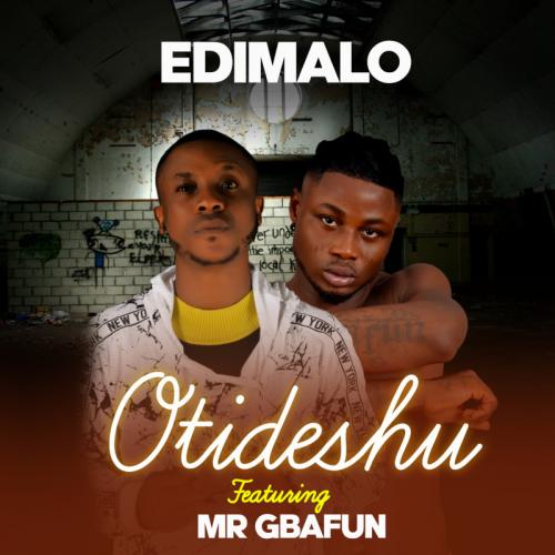 Edimalo – Otideshu Ft. Mr. Gbafun