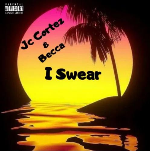 JC Cortez – I Swear Ft. Becca