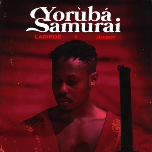 LadiPoe – Yoruba Samurai Ft. Joeboy