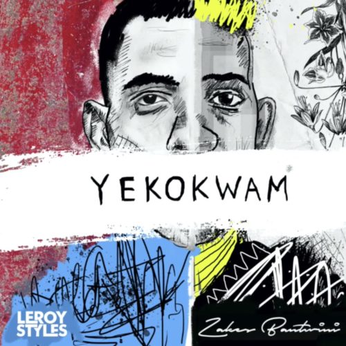 Leroy Styles – Yekokwam Ft. Zakes Bantwini