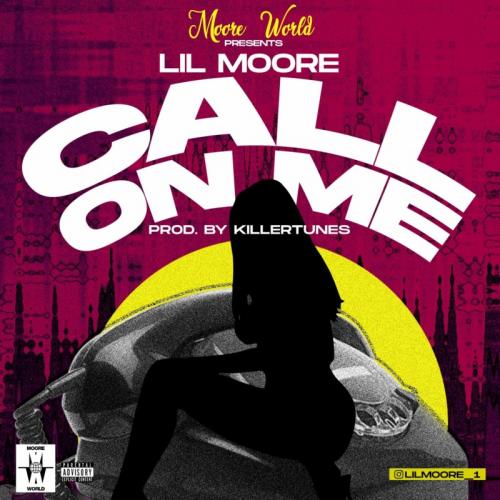 Lil Moore – Call On Me
