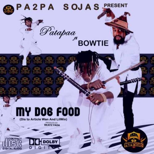 Patapaa – My Dog Food Ft. Bowtie (Lil win & Article Wan Diss)