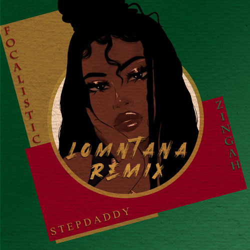 Stepdaddy – Lomntana (Remix) Ft. Zingah, Focalistic