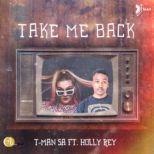 T-Man SA – Take Me Back Ft. Holly Rey
