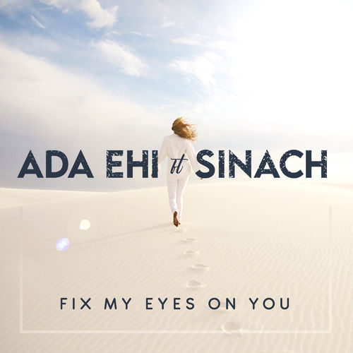 Ada Ehi – Fix My Eyes On You Ft. Sinach