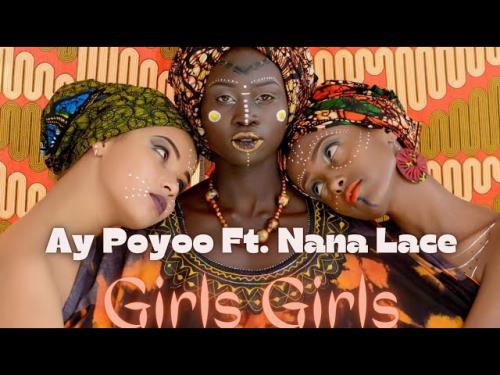 Ay Poyoo Ft. Nanalace – Girls Girls