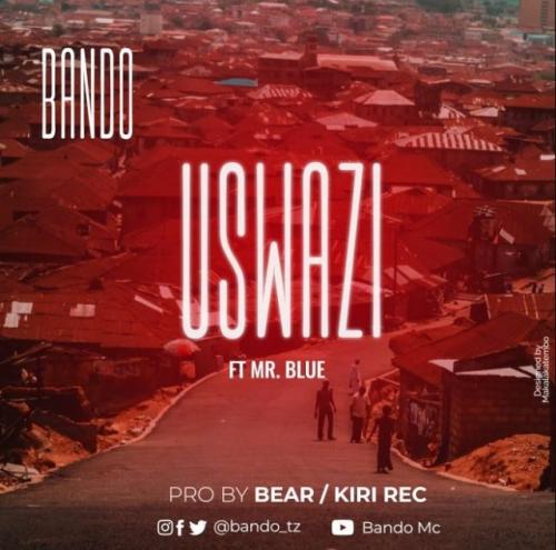 Bando – Uswazi Ft. Mr Blue