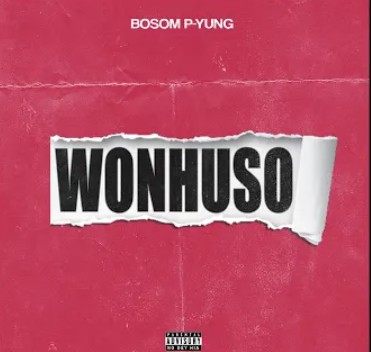 Bosom P-Yung – Wonhuso