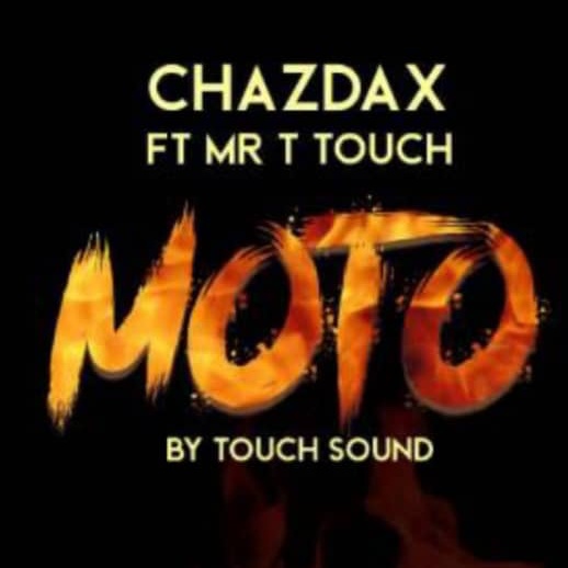 ChazDax Ft. Mr T Touch – Moto
