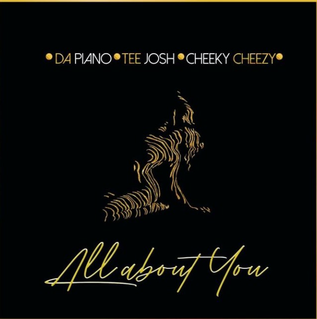 Dapiano – All About You Ft. Cheekychizzy & Tee Josh