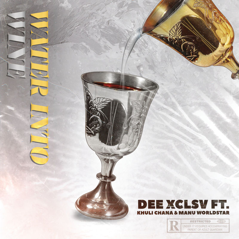 Dee Xclsv – Water Into Wine Ft. Manu Worldstar, Khuli Chana
