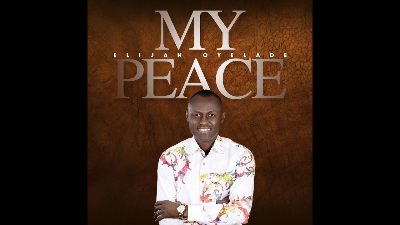 Elijah Oyelade – My Peace