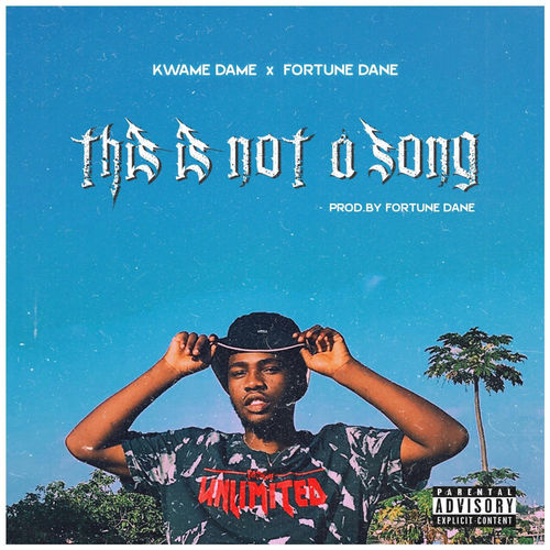 Kwame Dame Ft. Fortune Dane – This Is Not a Song