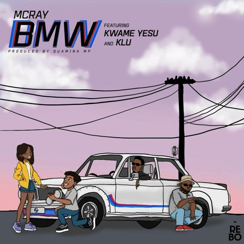 McRay – BMW Ft. Kwame Yesu, Klu