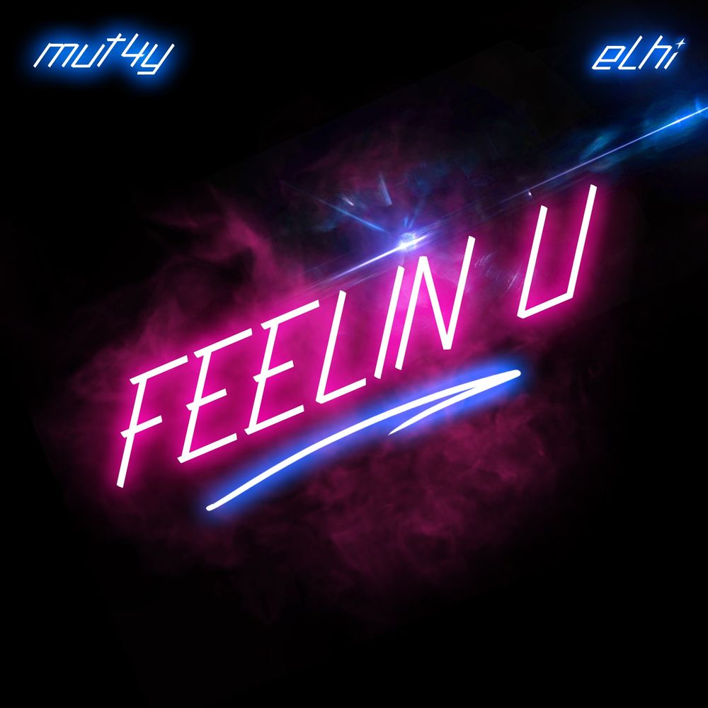 Mut4y & Elhi – Feelin U