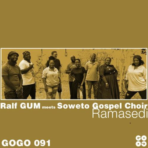 Ralf GUM Ft. Soweto Gospel Choir – Ramasedi