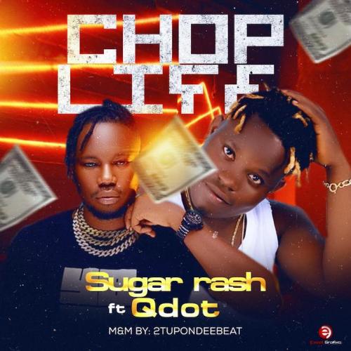 Sugar Rash Ft. Qdot – Chop Life